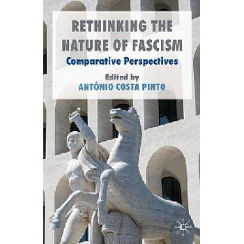 Rethinking the Nature of Fascism | Antonio Costa Pinto