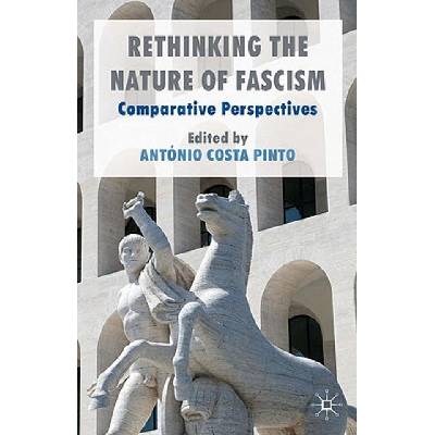 Rethinking the Nature of Fascism | Antonio Costa Pinto