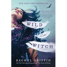 Wild Is the Witch Griffin Rachel