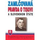 Zamlčovaná pravda o Tisovi a Slovenskom štáte - Kolektív autorov