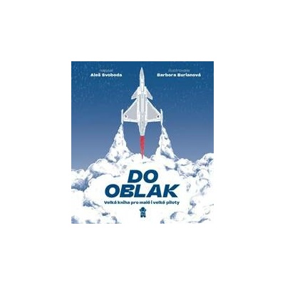 Do oblak – Velká kniha pro malé i velké piloty - Svoboda Aleš