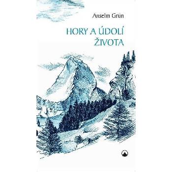 Hory a údolí života - Grün Anselm