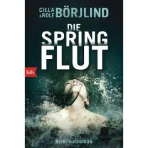 Die Springflut | Cilla Börjlind, Rolf Börjlind, Paul Berf (ISBN: 9783442748204)
