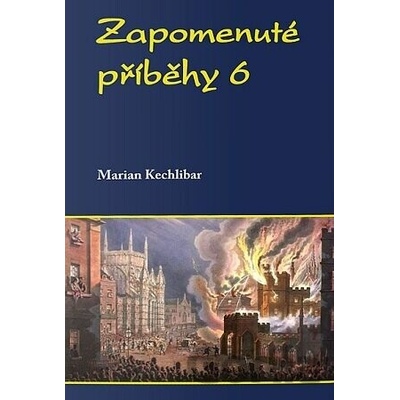 Zapomenuté příběhy 6 - Marian Kechlibar