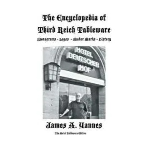 Encyclopedia of Third Reich Tableware | James a Yannes (ISBN: 9781466999862)