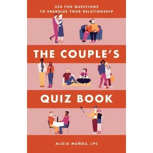 The Couple's Quiz Book: 350 Fun Questions to Energize Your Relationship | Alicia Mu? oz (ISBN: 9781646117659)