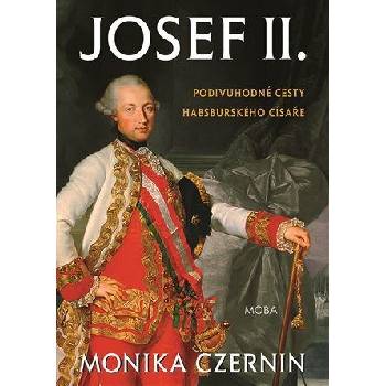 Josef II. - Podivuhodné cesty habsburského císaře