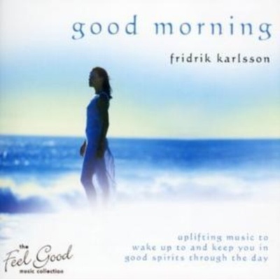 Feel Good Collection, The - Good Morning Fridrik Karlsson CD