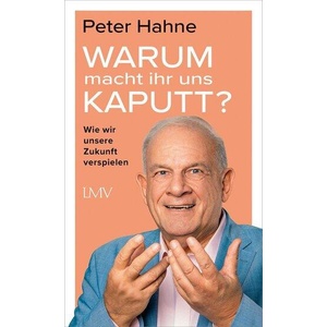 Warum macht ihr uns kaputt? | Peter Hahne (ISBN: 9783784437583)