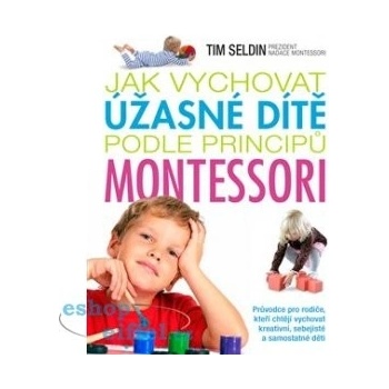 Jak vychovat úžasné dítě podle principů montessori