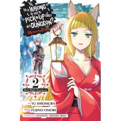 Is It Wrong to Try to Pick Up Girls in a Dungeon? Memoria Freese, Vol. 2" - ""