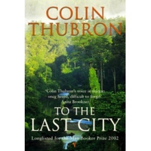 To hhe Last City - Colin Thubron