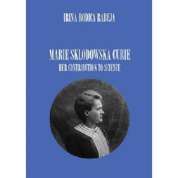 Marie Sklodowska Curie | IRINA RODICA RABEJA