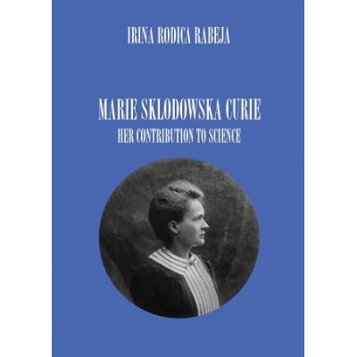 Marie Sklodowska Curie | IRINA RODICA RABEJA