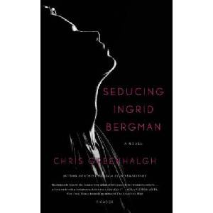 Seducing Ingrid Bergman | Chris Greenhalgh (2015)