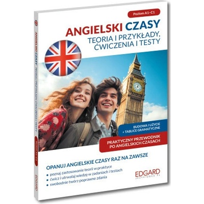 Angielski Czasy Teoria i przykłady, ćwiczenia i testy