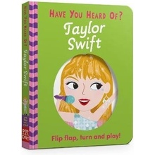 Have You Heard Of?: Taylor Swift: Flip Flap, Turn and Play!