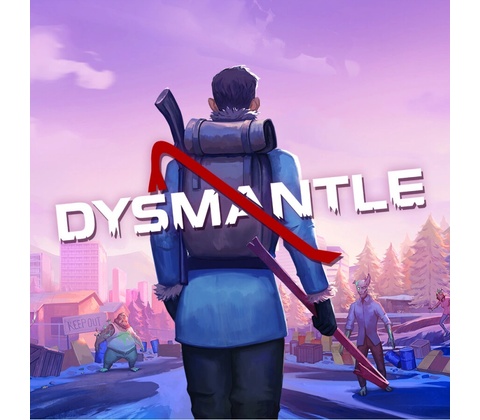 Dysmantle