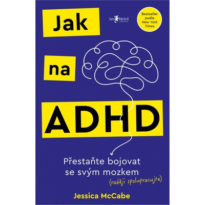 Jak na ADHD - Přestaňte bojovat se svým mozkem (raději spolupracujte)