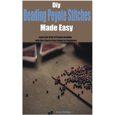 Diy Beading Peyote Stitches Made Easy | Jane Felipe