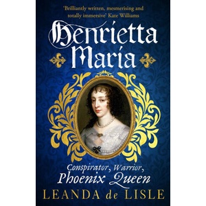 Henrietta Maria | Leanda de Lisle (2023)