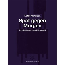 Spät gegen Morgen - Pozdě k ránu - Karel Hlaváček