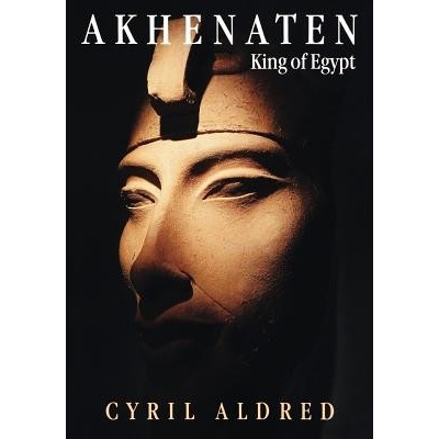 Akhenaten: King of Egypt Aldred CyrilPaperback