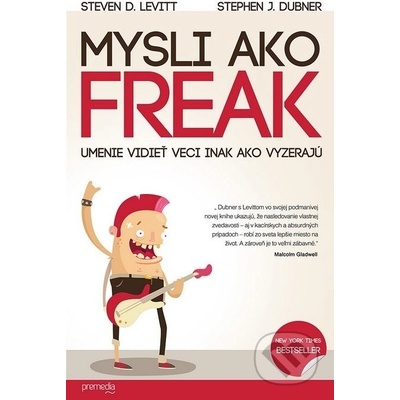 Mysli ako freak - Freakonomics III. - Steven D. Levitt, Stephen J. Dubner [SK]