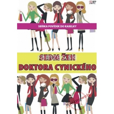 Sedm žen doktora Cynického - Barbora Baronová, Renata Francová, Jana Micková, Petra Poliaková, Jana Potužníková, Eva Rýznerová, I