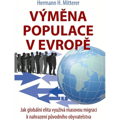 Výměna populace v Evropě - Jak globální elita využívá masovou migraci k nahrazení původníh