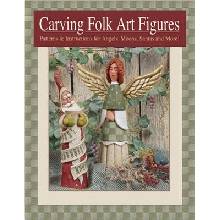 Carving Folk Art Figures: Patterns & Instructions for Angels, Moons, Santas, and More! Cipa ShawnPaperback