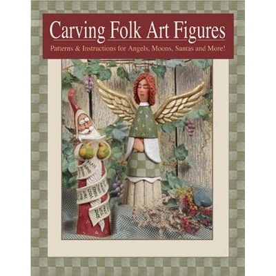 Carving Folk Art Figures: Patterns & Instructions for Angels, Moons, Santas, and More! Cipa ShawnPaperback