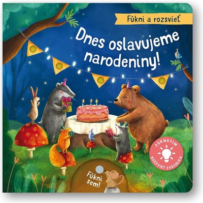 Fúkni a rozsvieť Dnes oslavujeme narodeniny!