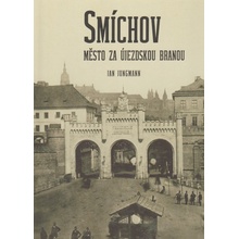 Smíchov - město za Újezdskou branou Jan Jungmann