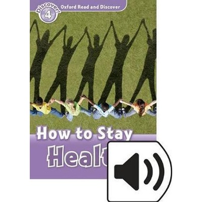 Oxford Read and Discover Level 4: How to Stay Healthy with Mp3 Pack