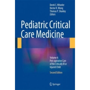 Pediatric Critical Care Medicine | Derek S. Wheeler, Hector R. Wong, Thomas P. Shanley (ISBN: 9781447163589)