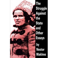 The Struggle Against the State and Other Essays Makhno NestorPaperback