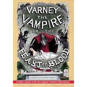 The Illustrated Varney the Vampire; or, The Feast of Blood - In Two Volumes - Volume I: A Romance of Exciting Interest - Original Title: Varney the Va | Natalie L. Conaway, Finn J. D. John (ISBN: 9781635916225)