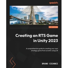 Creating an RTS Game in Unity 2023: A comprehensive guide to creating your own strategy game from scratch using C#