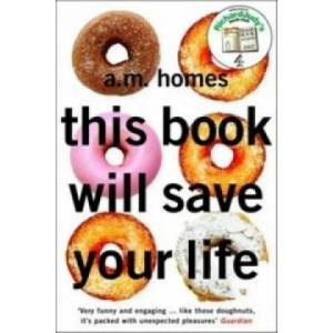 This Book Will Save Your Life | A. M. Homes (2007)