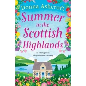 Summer in the Scottish Highlands | DONNA ASHCROFT (ISBN: 9781800193499)