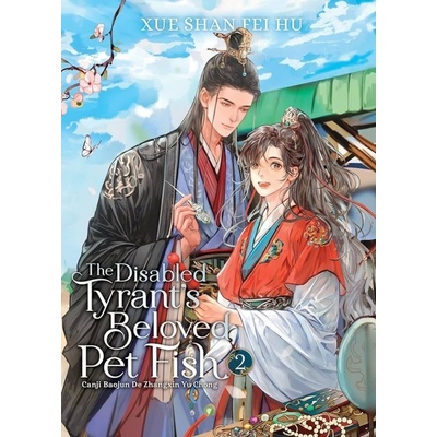 The Disabled Tyrants Beloved Pet Fish: Canji Baojun de Zhangxin Yu Chong Novel Vol. 2