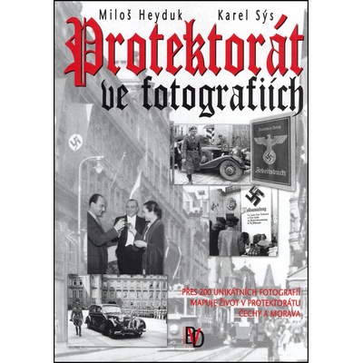 Protektorát ve fotografiích - Miloš Heyduk, Karel Sýs