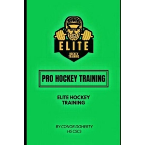 Pro Hockey Training | Conor John Doherty (ISBN: 9798614603953)