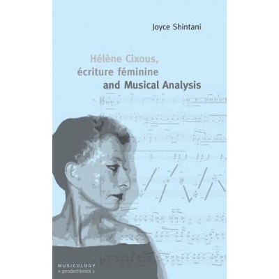 Helene Cixous, ecriture feminine and Musical Analysis | Joyce Shintani
