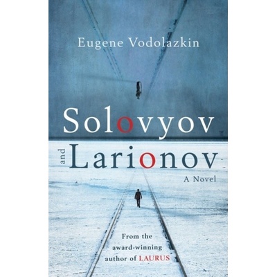 Solovyov and Larionov - Eugene Vodolazkin