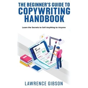 Beginner's Guide to Copywriting Mastery Handbook | Lawrence Gibson (ISBN: 9781915215352)