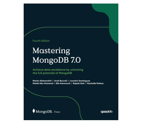 Mastering MongoDB 7.0 - Fourth Edition