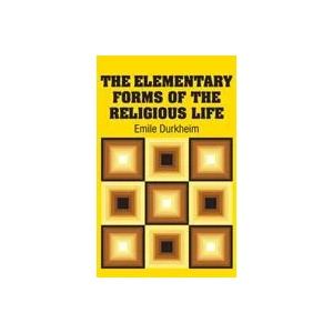 Elementary Forms of the Religious Life | Emile Durkheim (ISBN: 9781613825549)