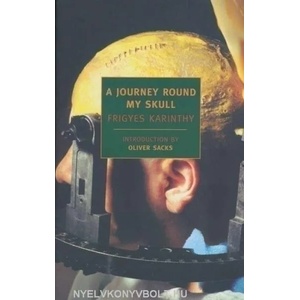 Journey Round My Skull | Frigyes Karinthy, Oliver W. Sacks, Vernon Duckworth Barker (2008)